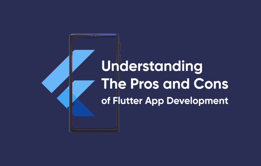 Pros and Cons of Flutter App Development