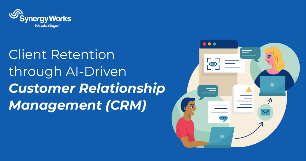 Client Retention through AI-Driven Customer Relationship Management